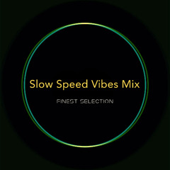 Slow Speed Vibes Mix