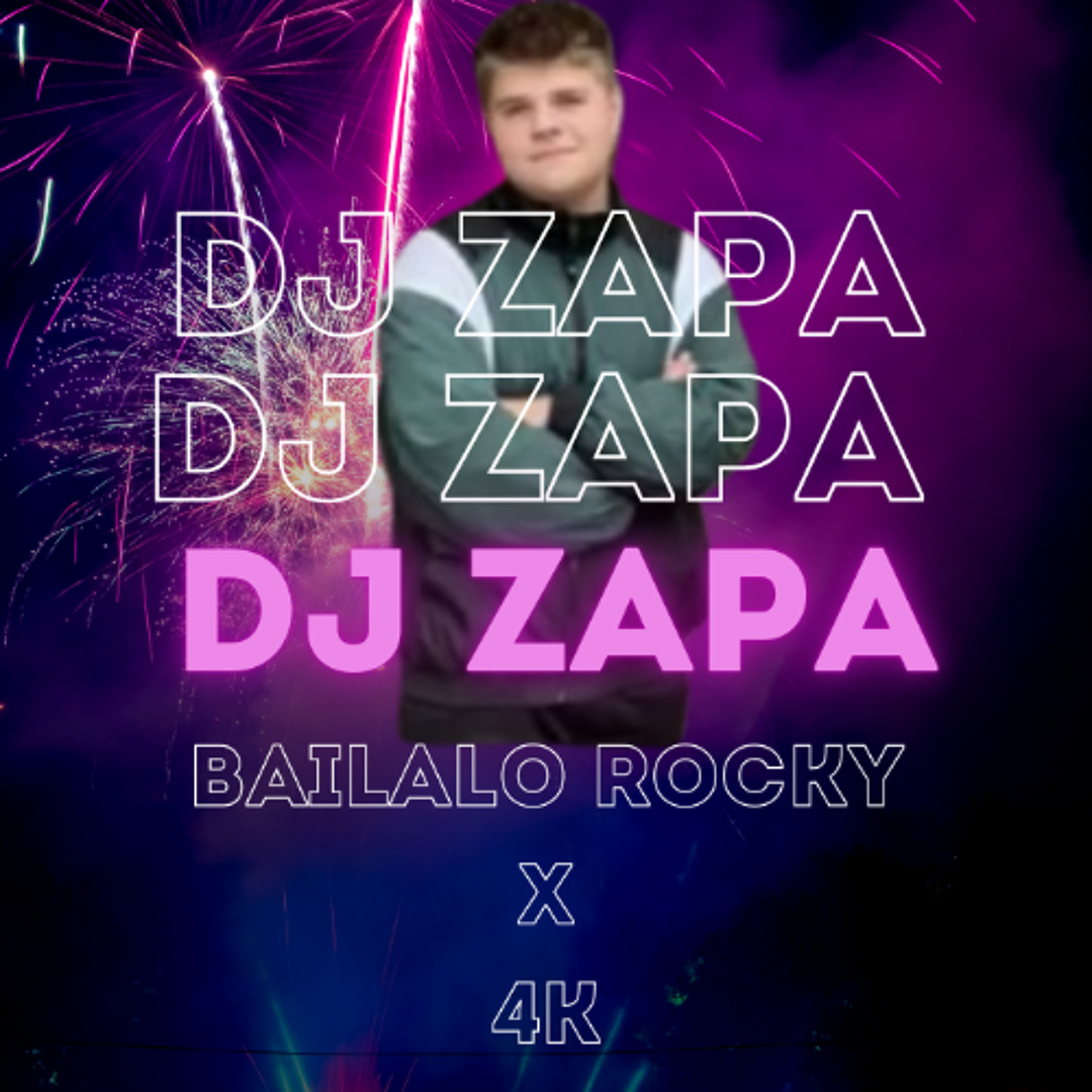 Stream BAILALO ROCKY X 4K (DESCARGA GRATUITA)//DJ ZAPA by DJ ZAPA ...