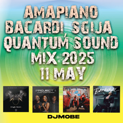 Amapiano - Bacardi, Sgija & Quantum Sound Mix 11 May 2025 - DjMobe