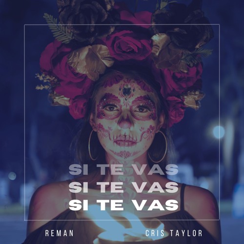 ReMan x Cris Taylor - Si Te Vas