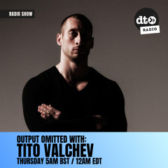Output Omitted 001 with Tito Valchev