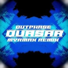 Outphase - Quasar (Remix)