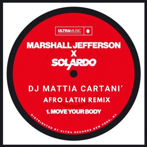 Marshall Jefferson & Solardo - Move Your Body (Dj Mattia Cartani' Afro Latin Remix)