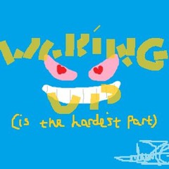 Waking Up is the Hardest Part (Full Album)