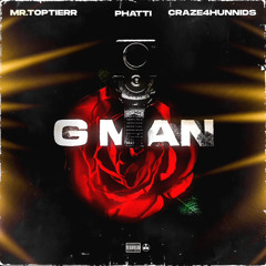 G Man - Phatti ft. Mr.Toptierr , Craze4hunnids