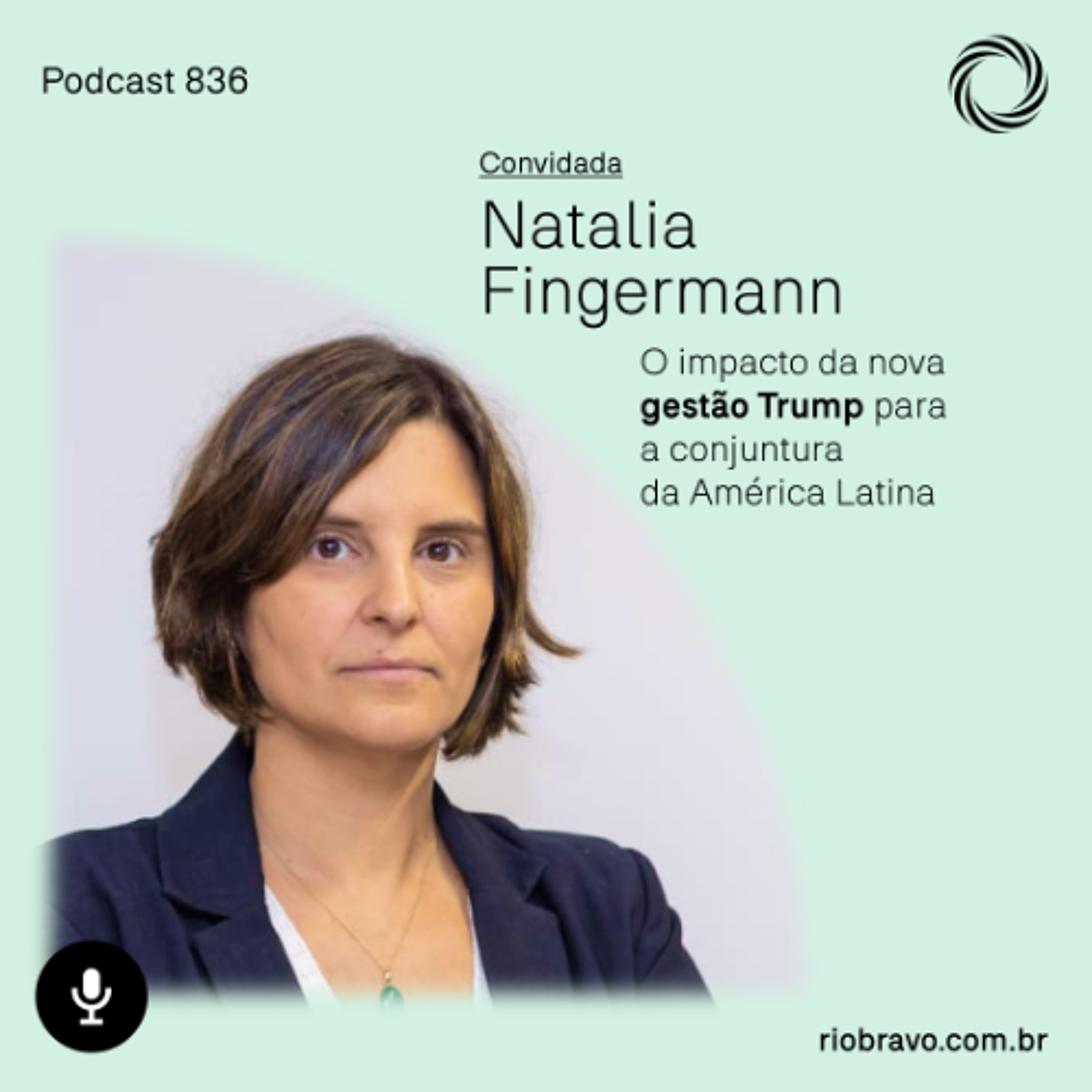 Podcast 836 | Natalia Fingermann: O impacto da nova gestão Trump para a conjuntura da América Latina episode artwork