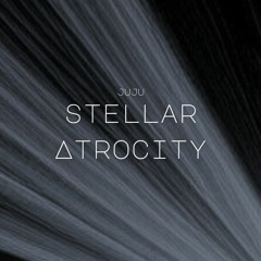 Stellar Atrocity