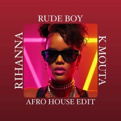 Rihanna - Rude Boy (K Mouta Afro House Edit)