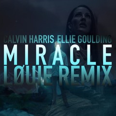 Calvin Harris - Miracle (with Ellie Goulding) [LØUIE Remix]