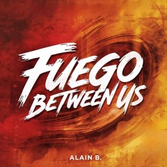 Fuego Between Us