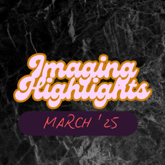 Radio Imaging - Highlights - March '25