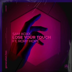 Sam Koxx - Lose Your Touch ft. Rory Hope