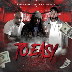 Murda M44k feat. 3kSyn & Lazie Locz - Too Easy