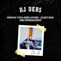 Know That You Are Loved - Cleo Sol (Afro 'Militerian' Edit)