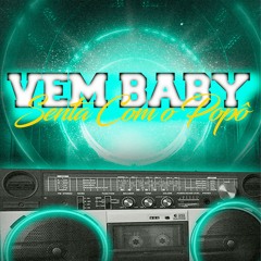 VEM BABY SENTA COM O POPÔ {{ DJ VT AGUILAR }}