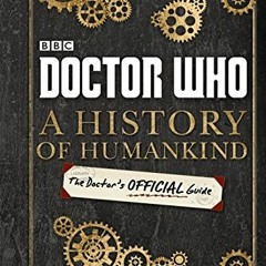 [FREE] EPUB 🗃️ Doctor Who: A History of Humankind: The Doctor's Offical Guide by  BB