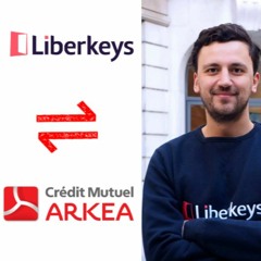 #79 - Thomas Venturini - Rachat de Liberkeys par le Crédit Mutuel Arkéa
