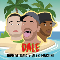 Todo El Rato, Alex Martini - Dale (DJ Aytor 2020 Edit)