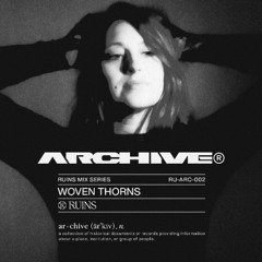 RUINS Mix Series ARCHIVE002: Woven Thorns
