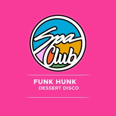 [SPC095] FUNK HUNK - Dessert Disco