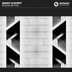 BoonT & BVRNT - Stuck On You [OUT NOW]