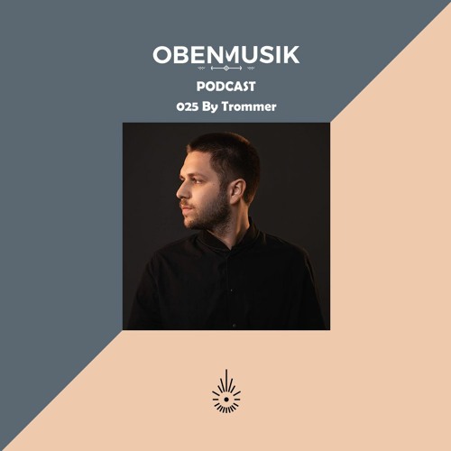 Obenmusik Podcast 025 By Trommer