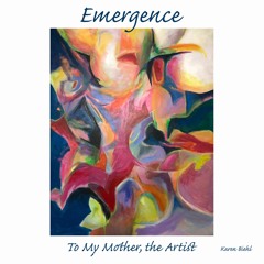 Emergence (To My Mother, the Artist)