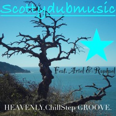 HEAVENLY. ChillStep. GROOVE.(FEAT.ARIEL & RAPHAEL)