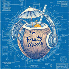 Les Fruits Mixés - Radio Show - 10/25 (Free DL)