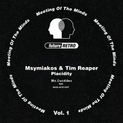 Msymiakos & Tim Reaper - Placidity (RMX BASS ACID EDIT by 𝕸𝖗.𝕺𝖚𝖙𝖘𝖎𝖉𝖊𝖗)
