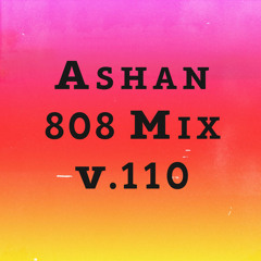 808MIX v.110 — mixed by ASHAN