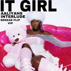 Aaliyah's Interlude - It Girl (SENZAE FLIP) | FREE DOWNLOAD