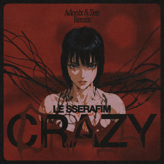 LE SSERAFIM - CRAZY (ADONIX & ZEN REMIX)
