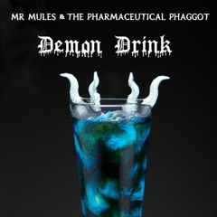 The Demon Drink... Collaboration with The Pharmaceutical Phaggot