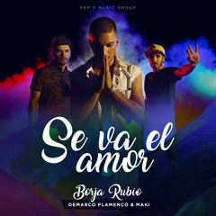 Se Va el Amor (feat. Demarco Flamenco & Maki)