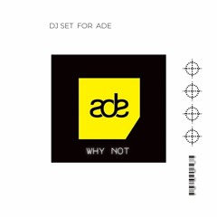 WHY NOT ! - DJ Open Call - ADE: CLUB Lab x kanaal40