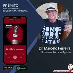 [17] Dr. Marcelo Ferreira - Parte 02 - Síndromes Aórticas Agudas