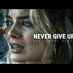 NEVER GIVE UP - Powerful Motivational Speech Ben Lionel Scott