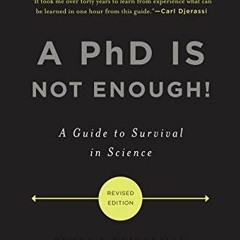 [View] PDF 🖍️ A PhD Is Not Enough!: A Guide to Survival in Science by  Peter J. Feib