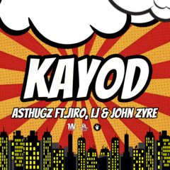 Kayod- AsThugz, Ft. Jiro, LJ & John Zyre (Official Audio)