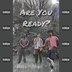 Are You Ready? {feat. MiD YaY & Nobody}