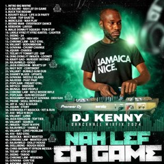 DJ KENNY NAH LEF EH GAME BUCK TOE DANCEHALL MIX 2024