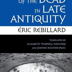 [❤ PDF ⚡]  The Care of the Dead in Late Antiquity (Cornell Studies in