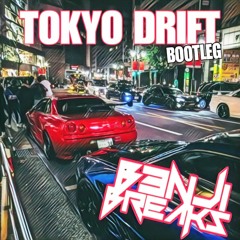 Tokyo Drift (B3nji Breaks Bootleg)