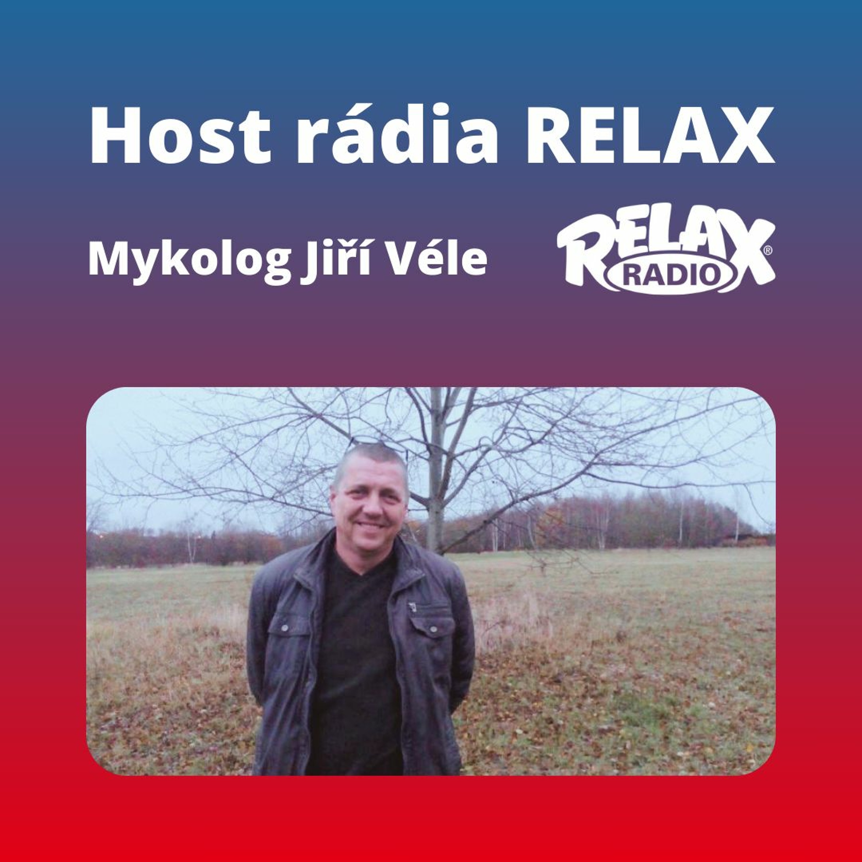 Host Rádia RELAX - Mykolog Jiří Véle episode artwork