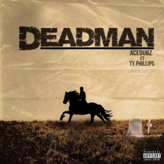 Deadman (feat. Ty Phillips)