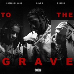 HotBlock Jmoe & Polo G & G Herbo — TO THE GRAVE