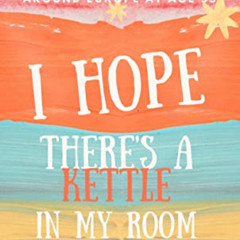 READ KINDLE 📫 I Hope There's a Kettle in my Room: The inspiring true story of a firs