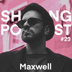 SHIFTING PODCAST #23 - Maxwell