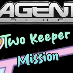 Agent Blue -Two Keeper Mission